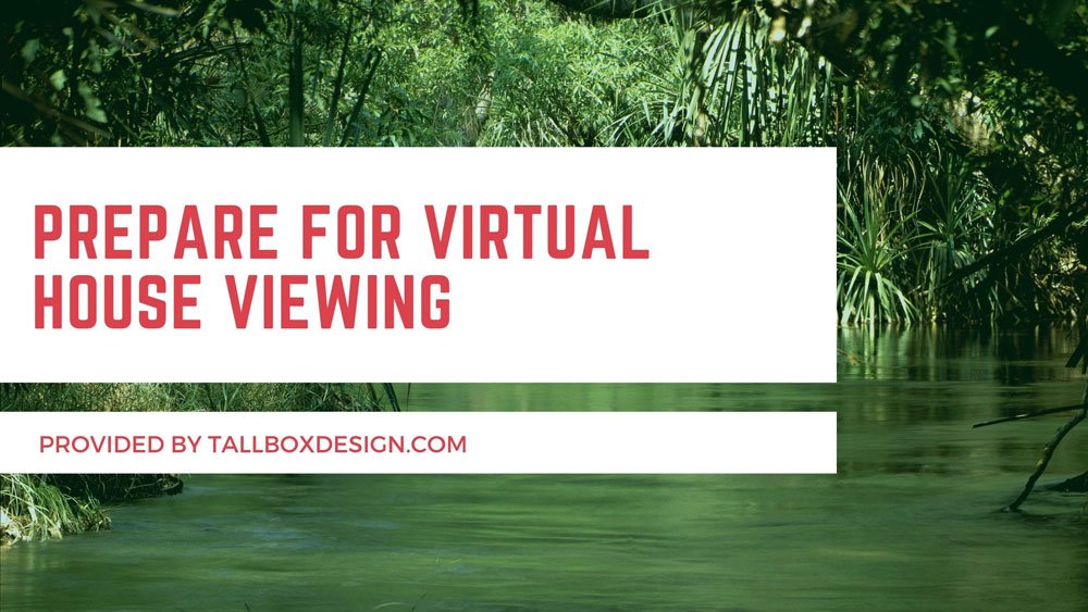 Prepare for Virtual House Viewing
